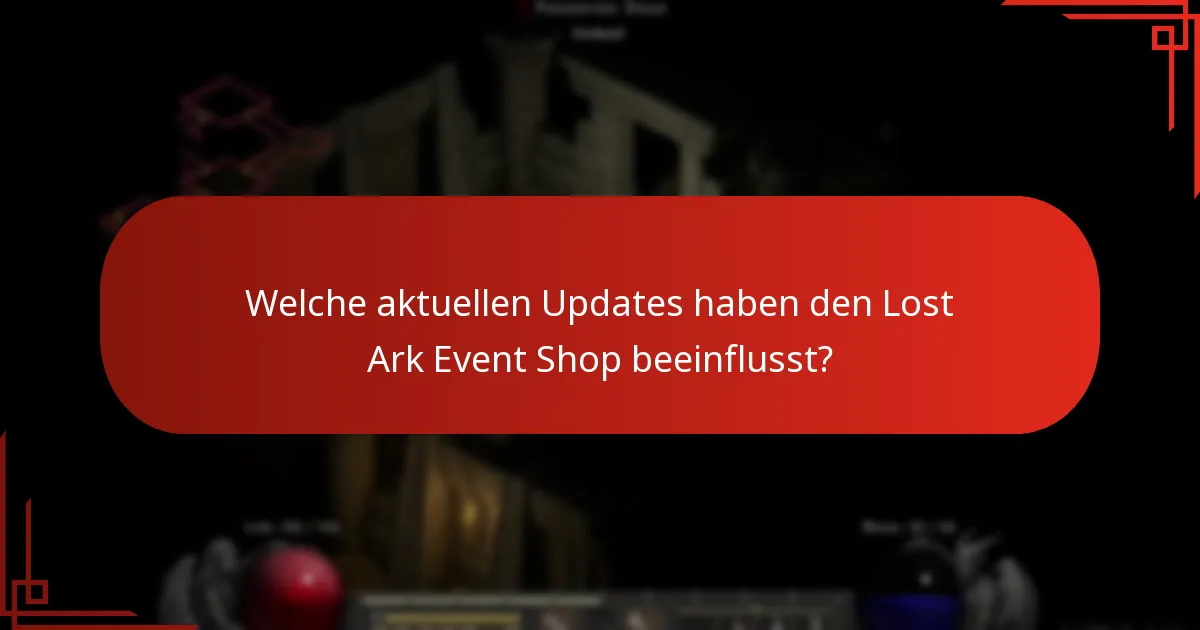 Welche aktuellen Updates haben den Lost Ark Event Shop beeinflusst?