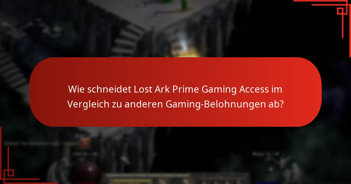 Wie schneidet Lost Ark Prime Gaming Access im Vergleich zu anderen Gaming-Belohnungen ab?