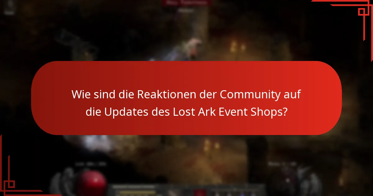 Wie sind die Reaktionen der Community auf die Updates des Lost Ark Event Shops?